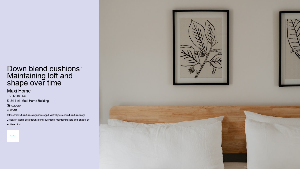 Down blend cushions: Maintaining loft and shape over time