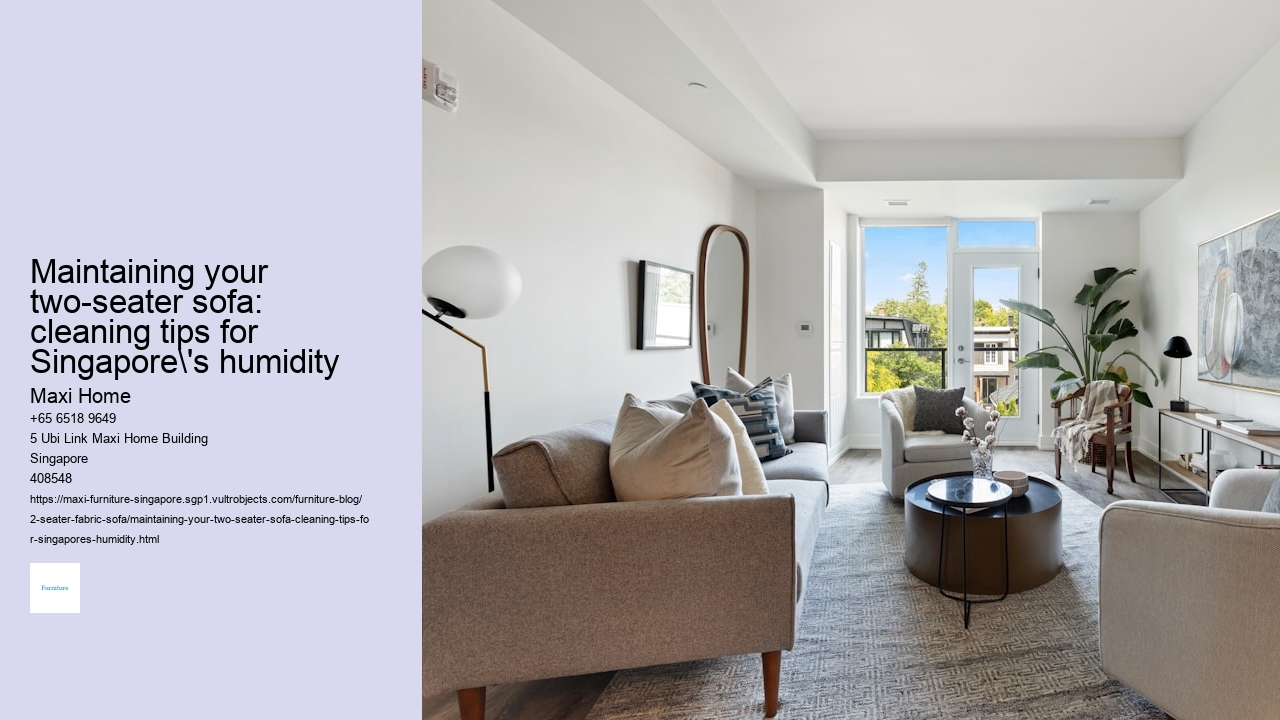 Maintaining your two-seater sofa: cleaning tips for Singapore's humidity