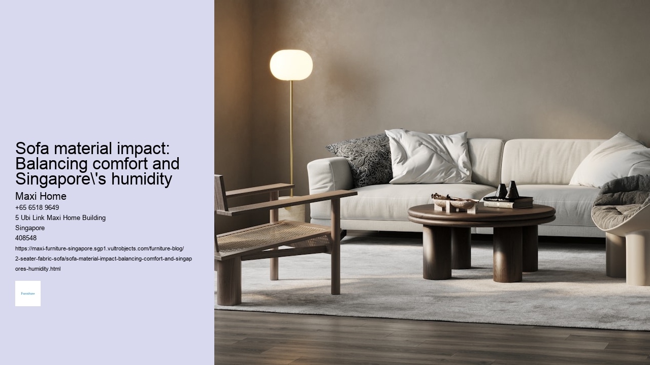 Sofa material impact: Balancing comfort and Singapore's humidity
