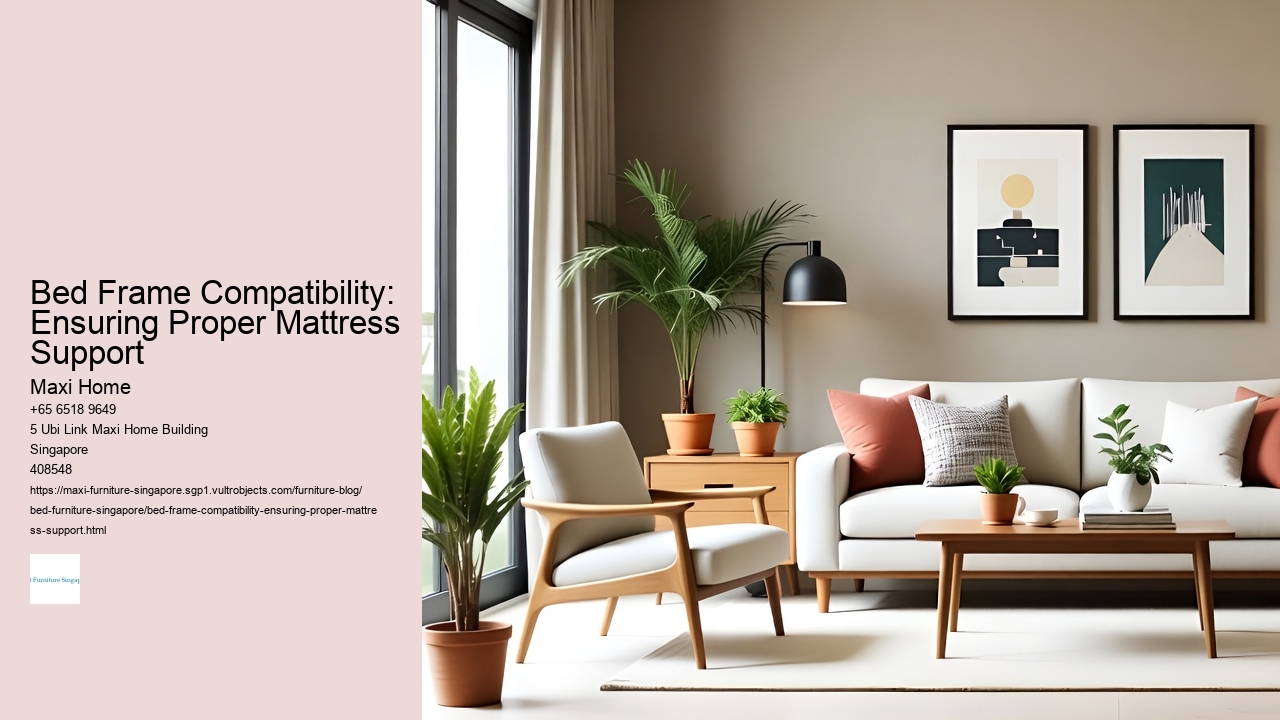 Bed Frame Compatibility: Ensuring Proper Mattress Support