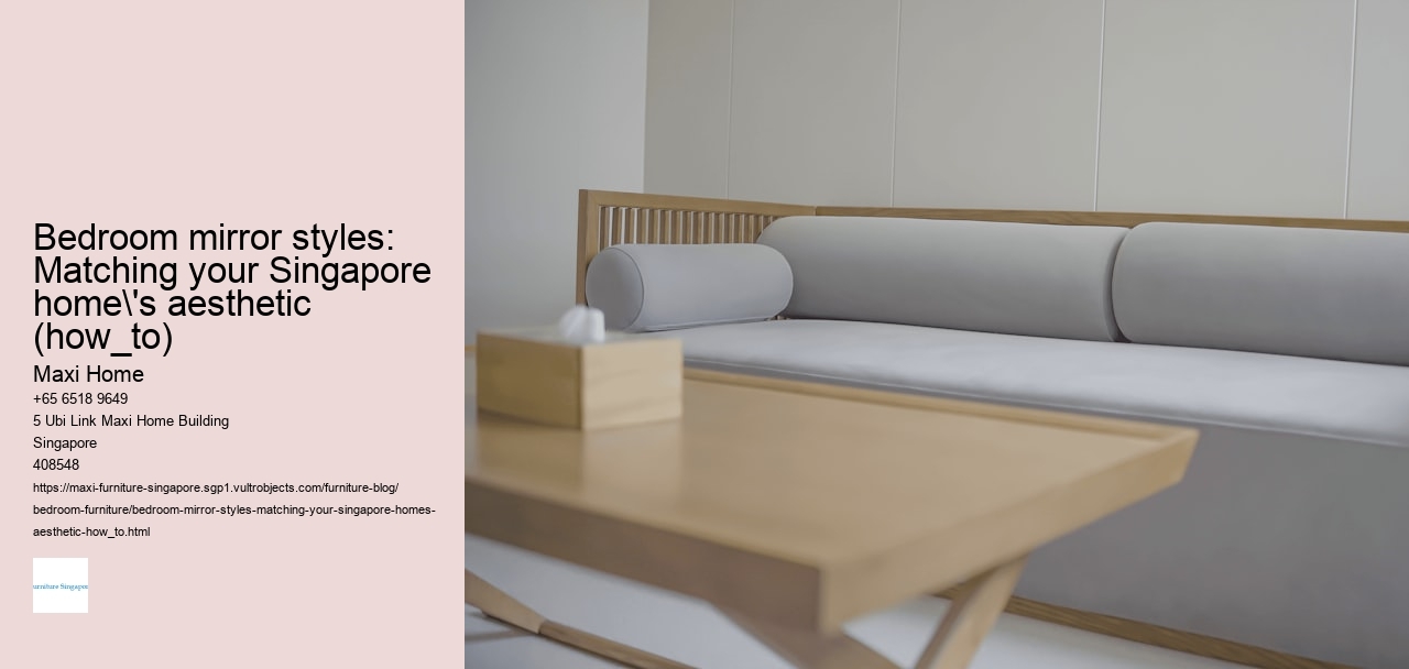 Bedroom mirror styles: Matching your Singapore home's aesthetic (how_to)