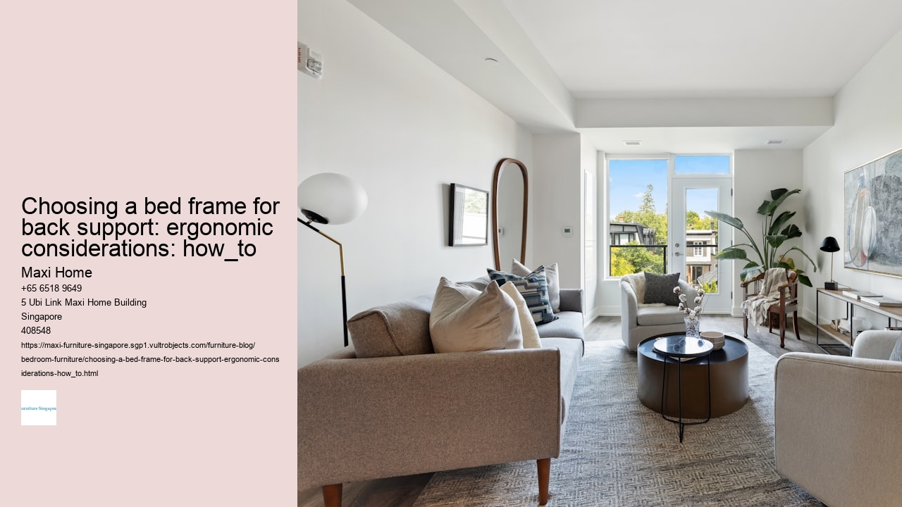 Choosing a bed frame for back support: ergonomic considerations: how_to