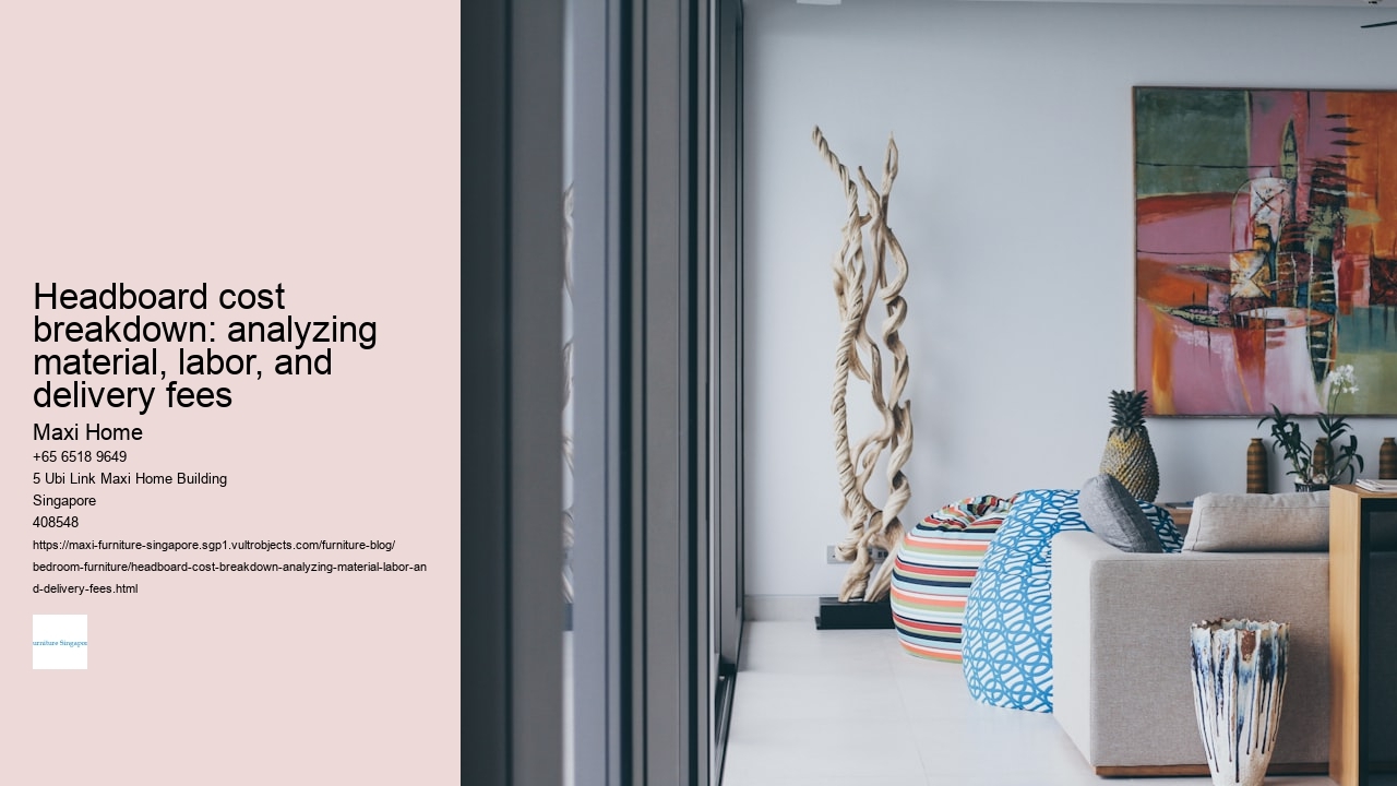 Headboard cost breakdown: analyzing material, labor, and delivery fees