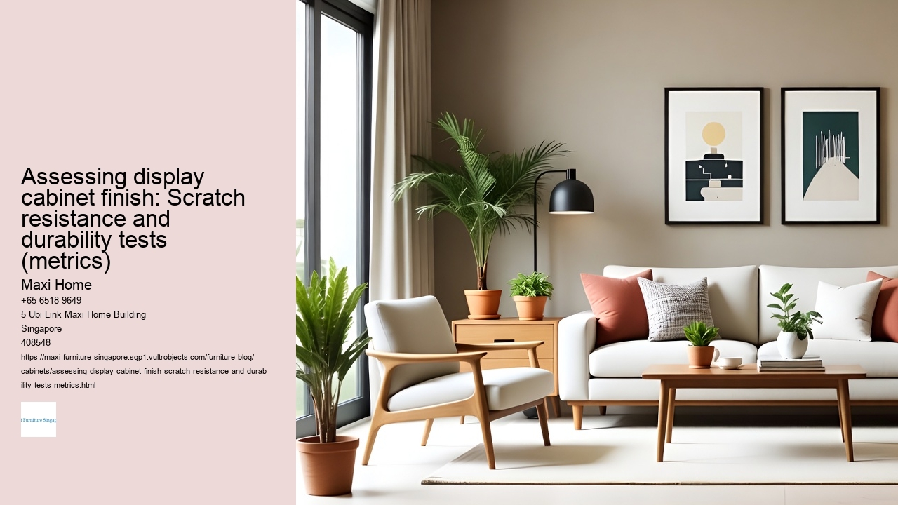 Assessing display cabinet finish: Scratch resistance and durability tests (metrics)