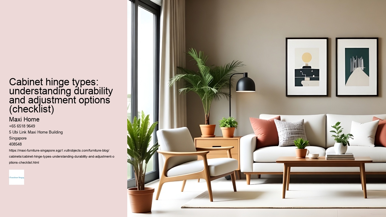 Cabinet hinge types: understanding durability and adjustment options (checklist)