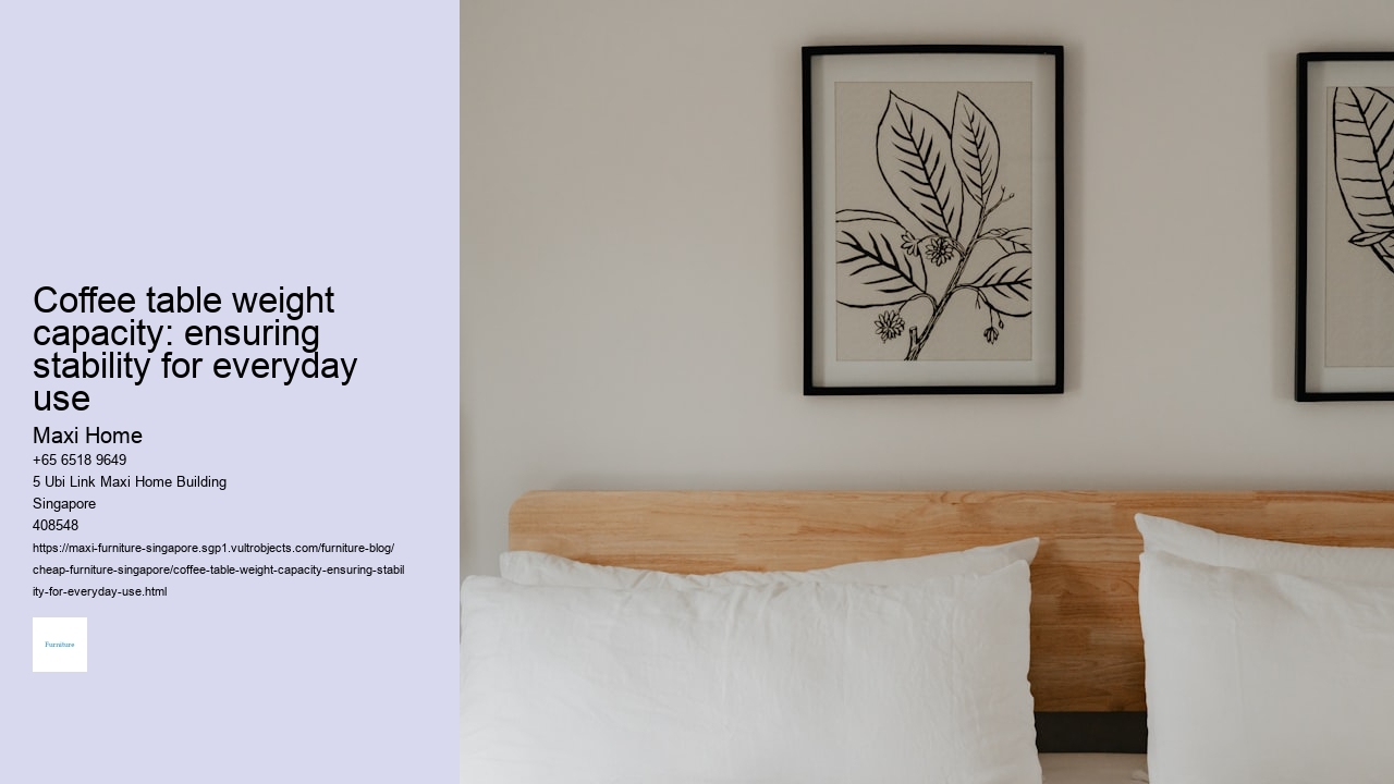 Coffee table weight capacity: ensuring stability for everyday use