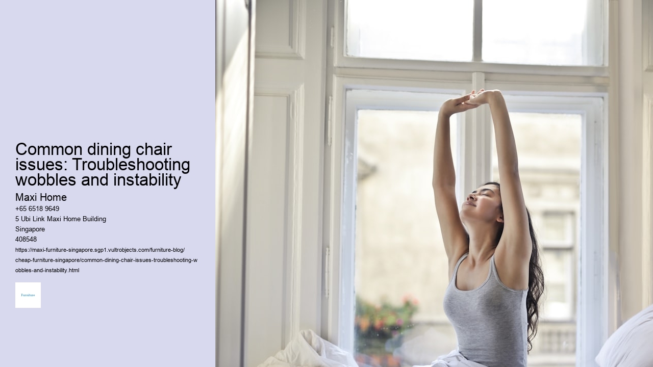 Common dining chair issues: Troubleshooting wobbles and instability