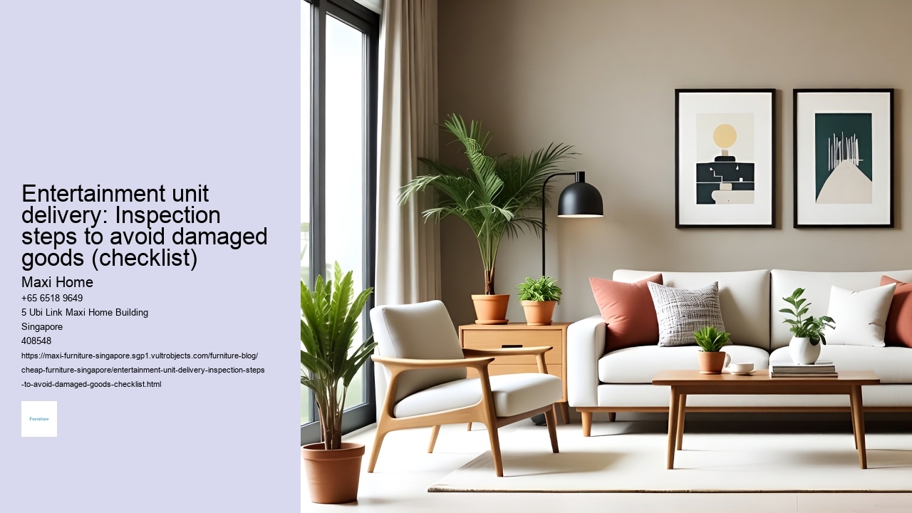 Entertainment unit delivery: Inspection steps to avoid damaged goods (checklist)