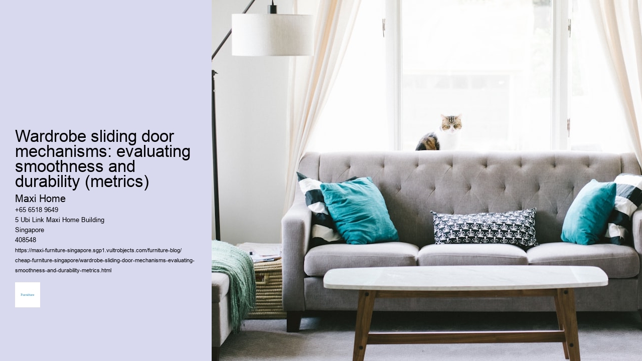 Wardrobe sliding door mechanisms: evaluating smoothness and durability (metrics)