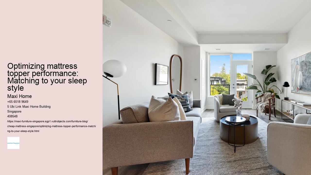 Optimizing mattress topper performance: Matching to your sleep style