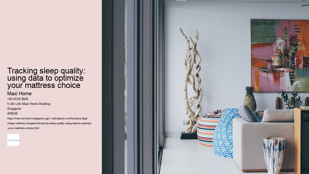 Tracking sleep quality: using data to optimize your mattress choice