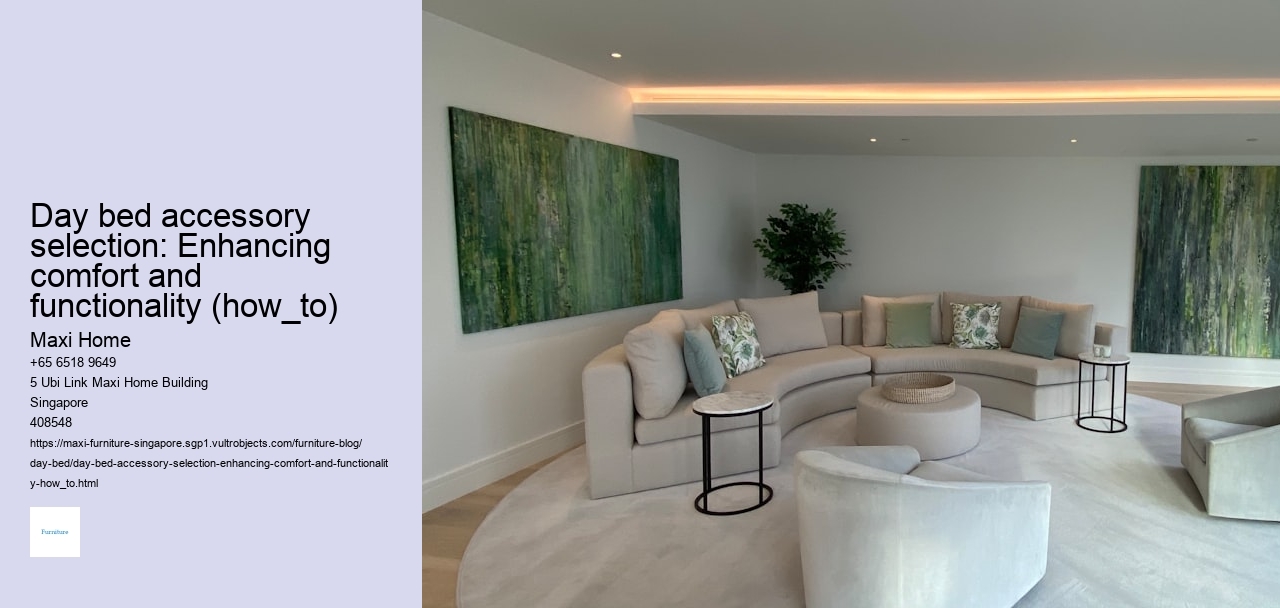 Day bed accessory selection: Enhancing comfort and functionality (how_to)