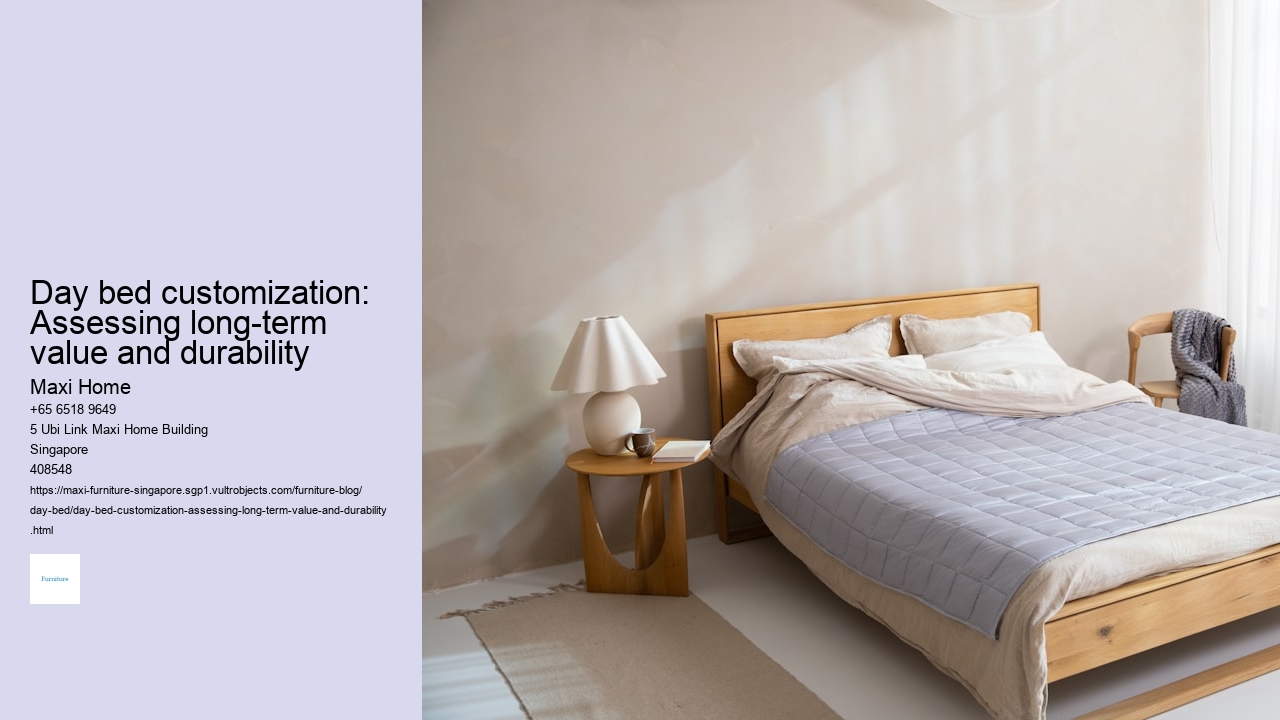 Day bed customization: Assessing long-term value and durability