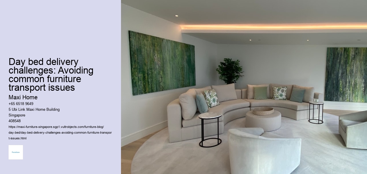 Day bed delivery challenges: Avoiding common furniture transport issues