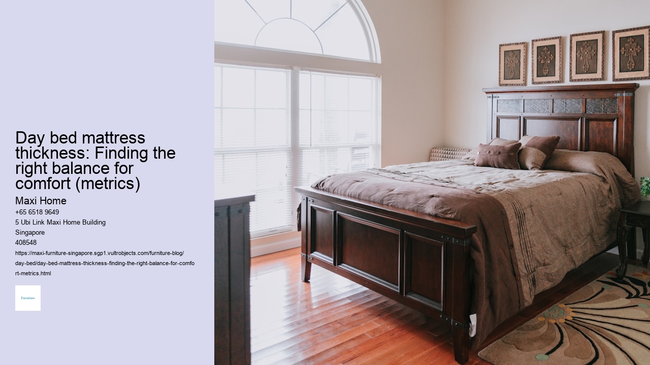 Day bed mattress thickness: Finding the right balance for comfort (metrics)