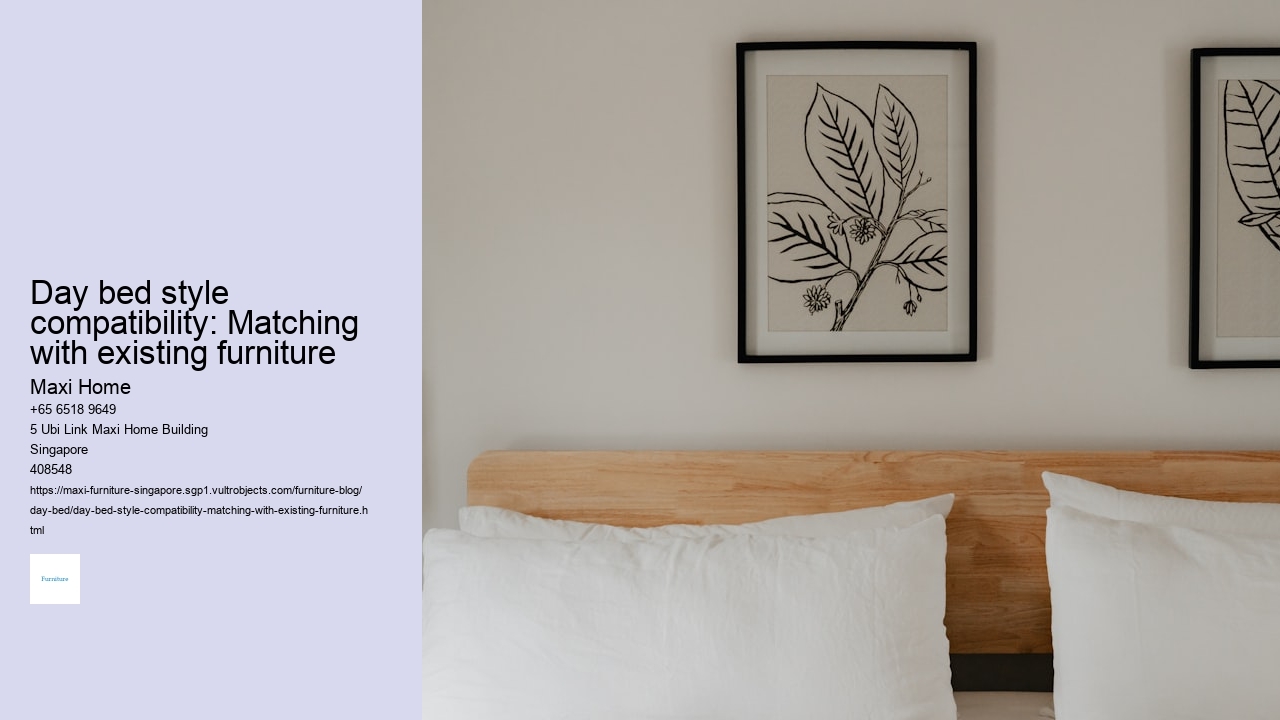 Day bed style compatibility: Matching with existing furniture