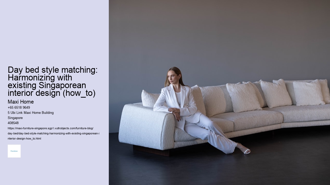 Day bed style matching: Harmonizing with existing Singaporean interior design (how_to)