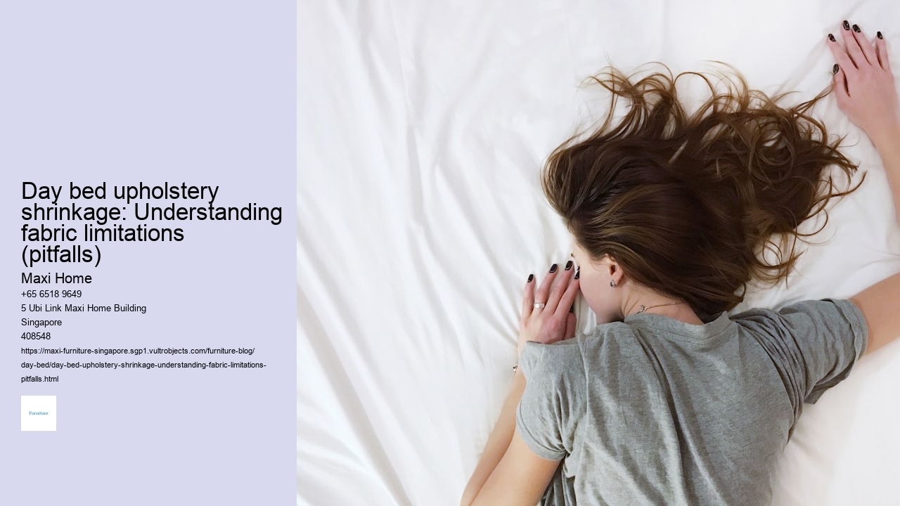 Day bed upholstery shrinkage: Understanding fabric limitations (pitfalls)