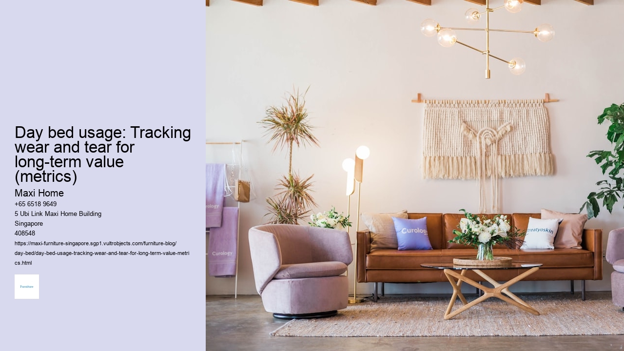 Day bed usage: Tracking wear and tear for long-term value (metrics)