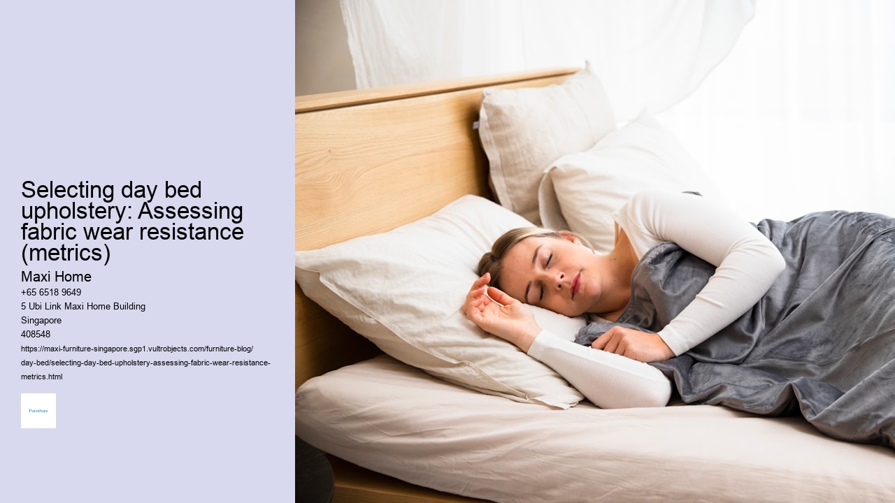 Selecting day bed upholstery: Assessing fabric wear resistance (metrics)