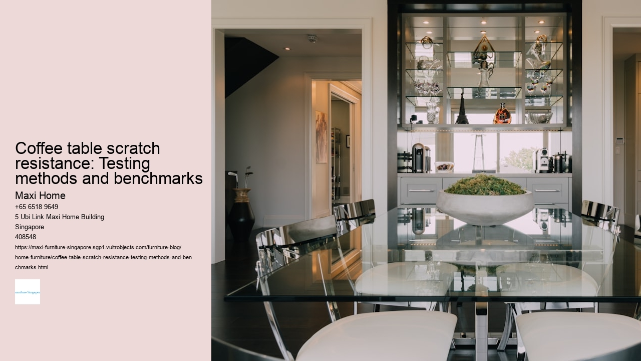 Coffee table scratch resistance: Testing methods and benchmarks