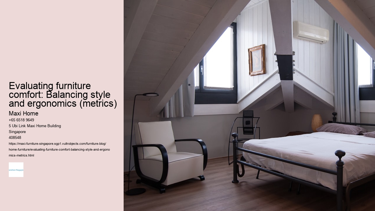 Evaluating furniture comfort: Balancing style and ergonomics (metrics)