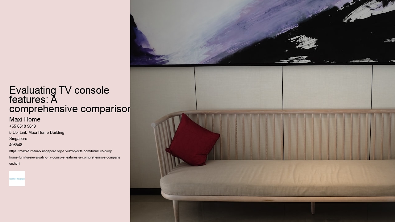 Evaluating TV console features: A comprehensive comparison Maxi Home Evaluating TV console features: A comprehensive comparison