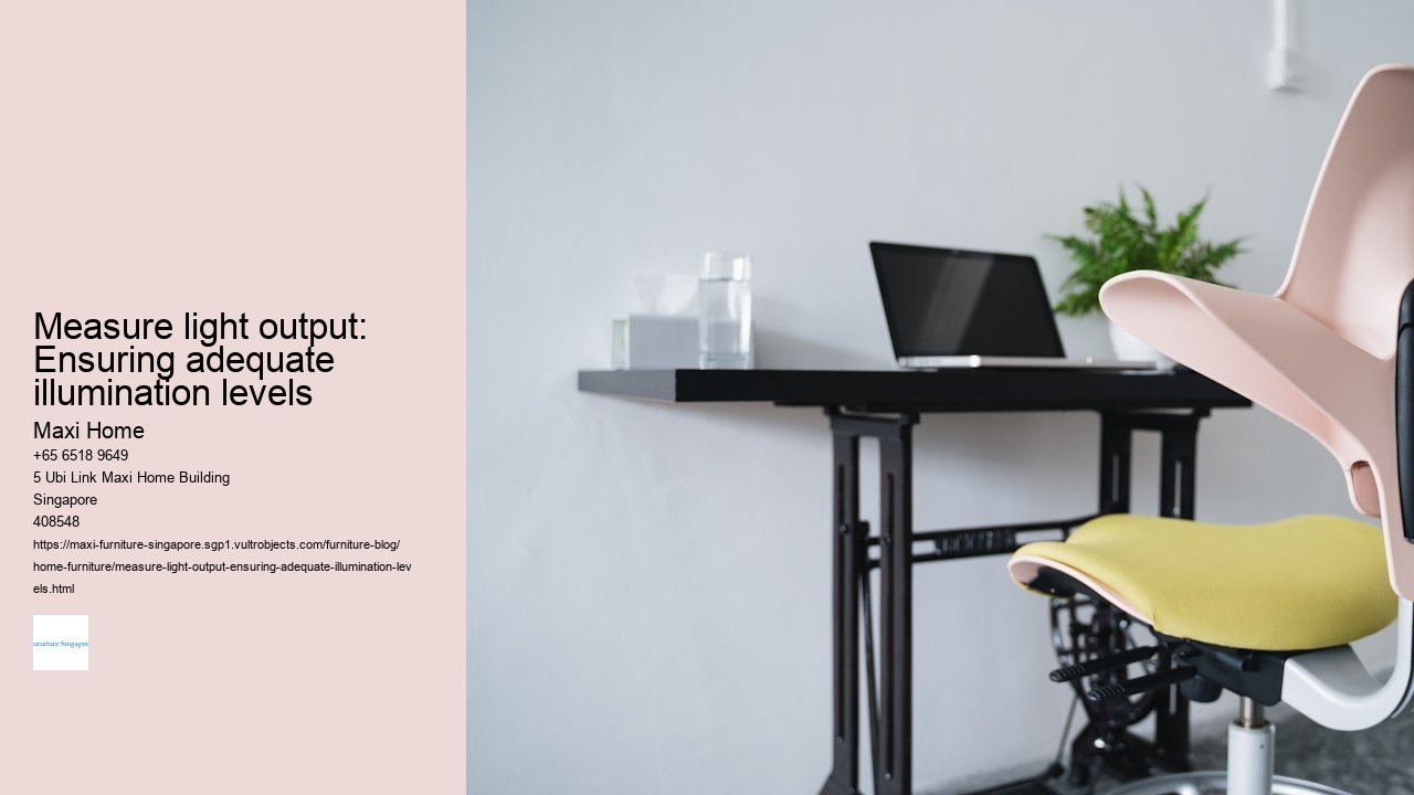 Measure light output: Ensuring adequate illumination levels