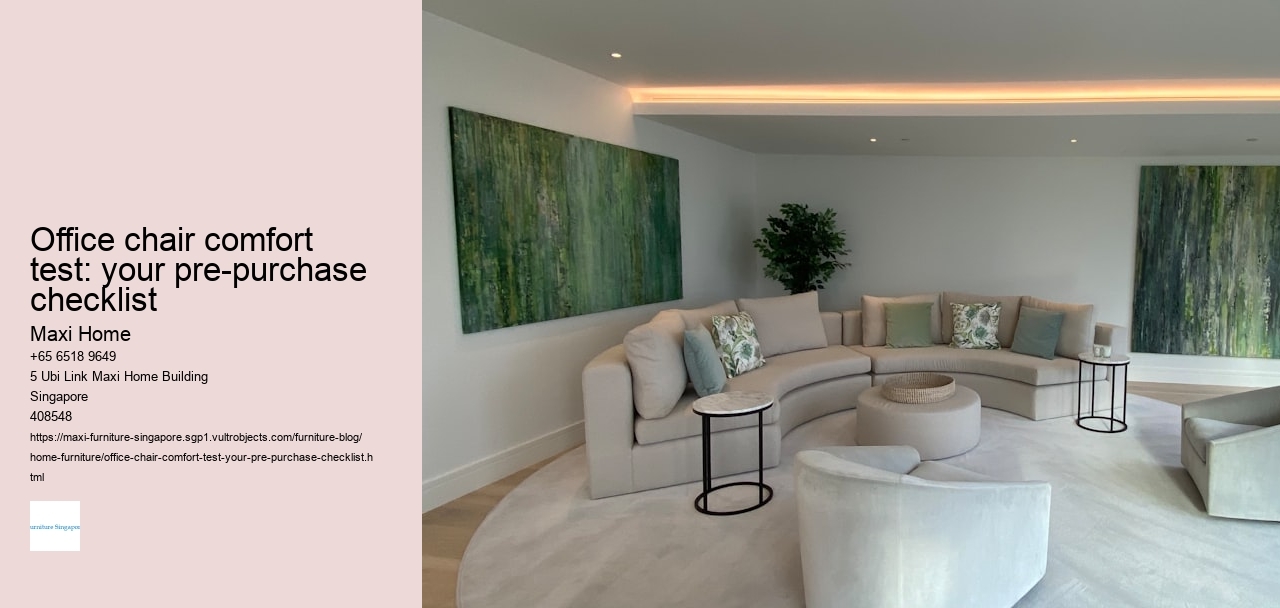 Office chair comfort test: your pre-purchase checklist Maxi Home Office chair comfort test: your pre-purchase checklist