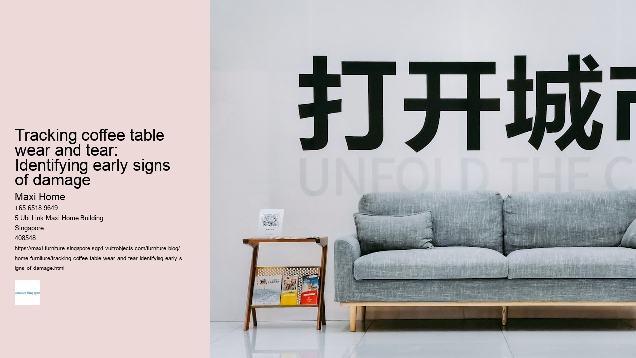 Tracking coffee table wear and tear: Identifying early signs of damage