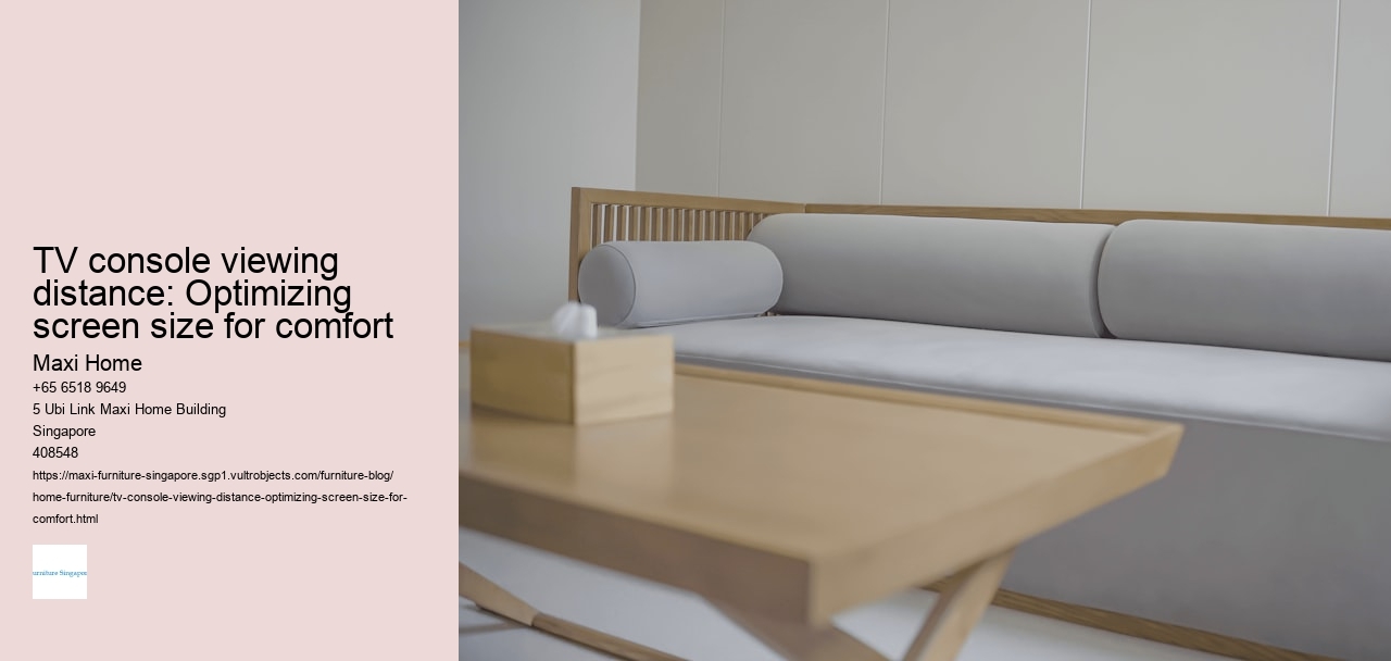 TV console viewing distance: Optimizing screen size for comfort