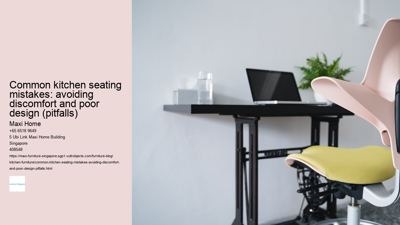 Common kitchen seating mistakes: avoiding discomfort and poor design (pitfalls)