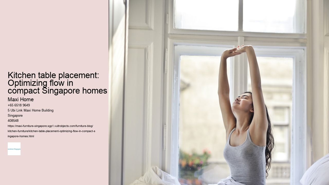 Kitchen table placement: Optimizing flow in compact Singapore homes