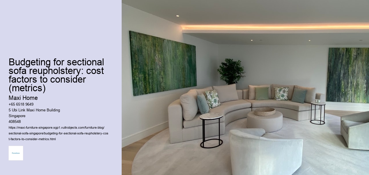 Budgeting for sectional sofa reupholstery: cost factors to consider (metrics)