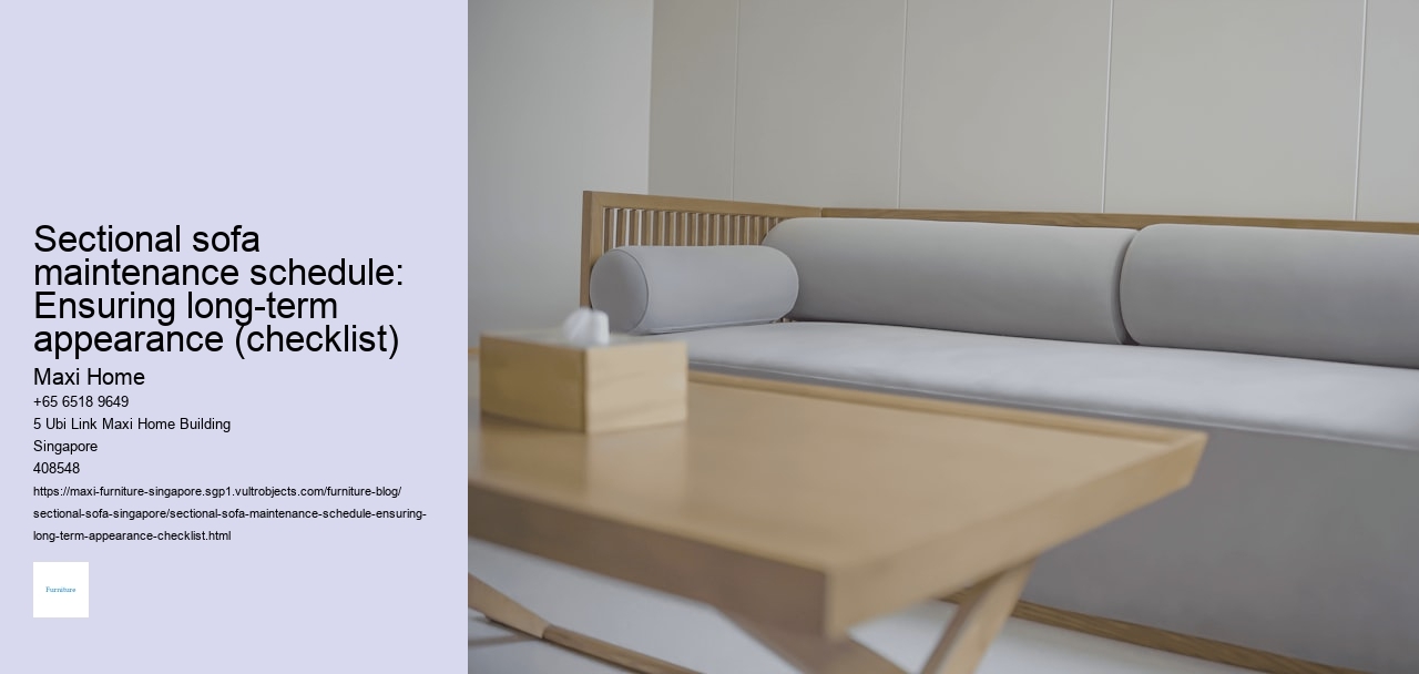 Sectional sofa maintenance schedule: Ensuring long-term appearance (checklist)